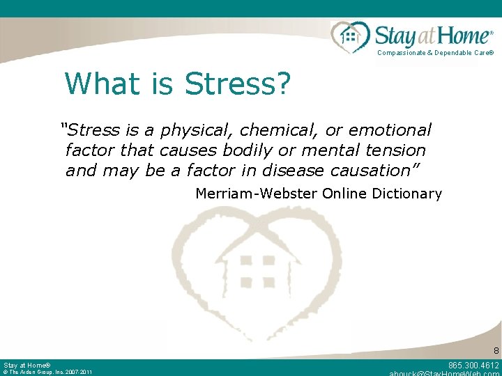 Compassionate & Dependable Care® What is Stress? “Stress is a physical, chemical, or emotional