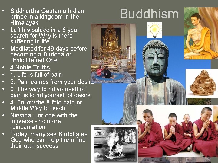  • Siddhartha Gautama Indian prince in a kingdom in the Himalayas • Left