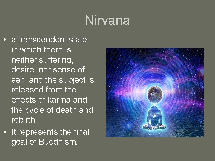 Nirvana • a transcendent state in which there is neither suffering, desire, nor sense