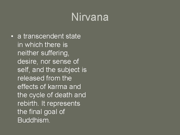 Nirvana • a transcendent state in which there is neither suffering, desire, nor sense