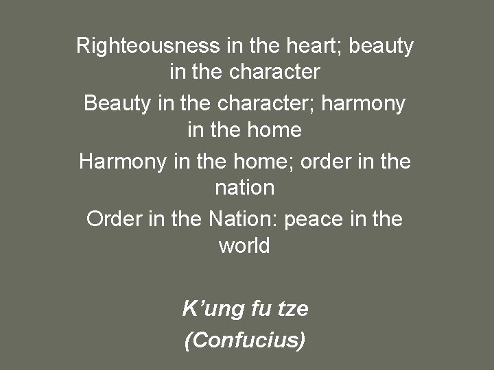 Righteousness in the heart; beauty in the character Beauty in the character; harmony in