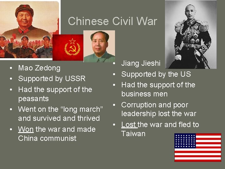 Chinese Civil War • Mao Zedong • Supported by USSR • Had the support