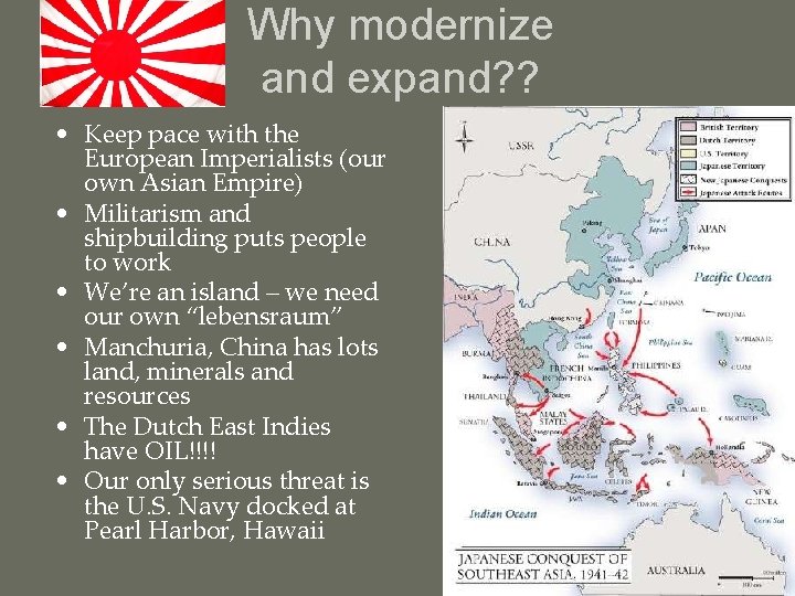 Why modernize and expand? ? • Keep pace with the European Imperialists (our own