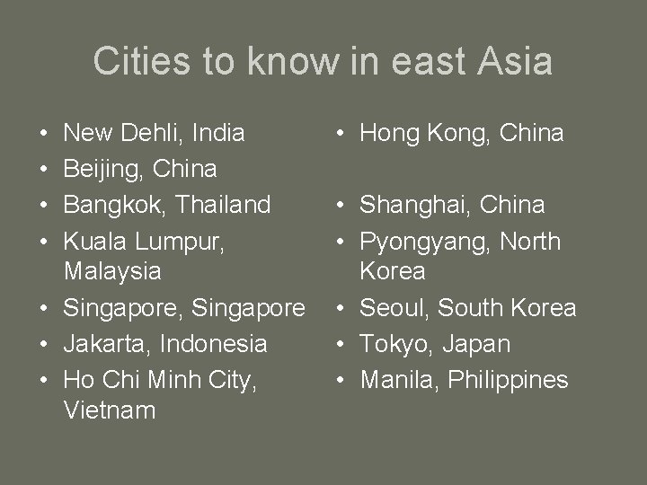 Cities to know in east Asia • • New Dehli, India Beijing, China Bangkok,