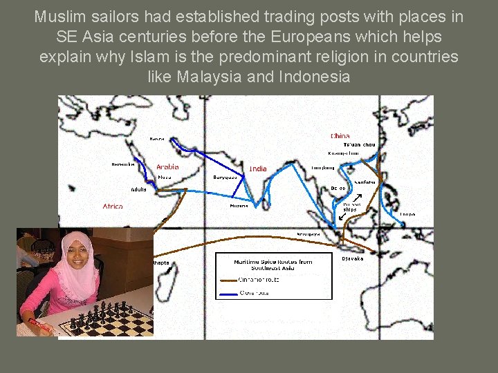 Muslim sailors had established trading posts with places in SE Asia centuries before the