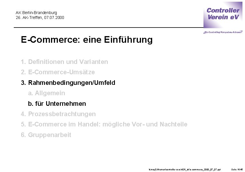 AK Berlin-Brandenburg 26. AK-Treffen, 07. 2000 E-Commerce: eine Einführung 1. Definitionen und Varianten 2.