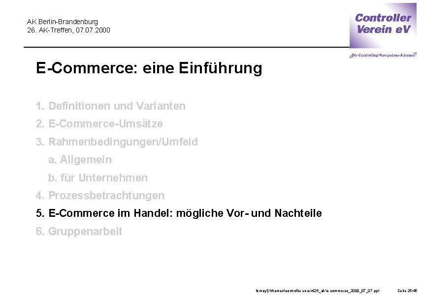 AK Berlin-Brandenburg 26. AK-Treffen, 07. 2000 E-Commerce: eine Einführung 1. Definitionen und Varianten 2.