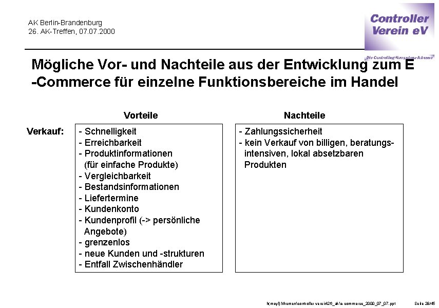 AK Berlin-Brandenburg 26. AK-Treffen, 07. 2000 Mögliche Vor- und Nachteile aus der Entwicklung zum