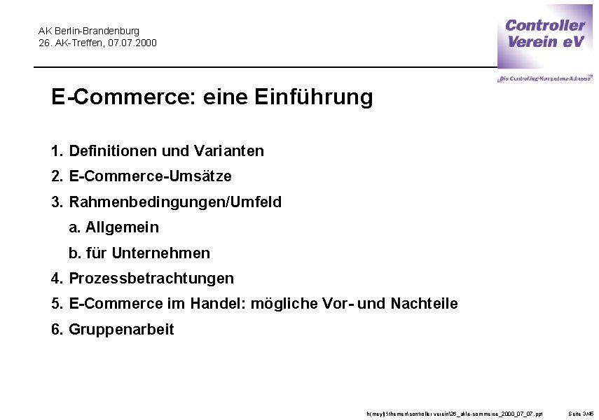 AK Berlin-Brandenburg 26. AK-Treffen, 07. 2000 E-Commerce: eine Einführung 1. Definitionen und Varianten 2.