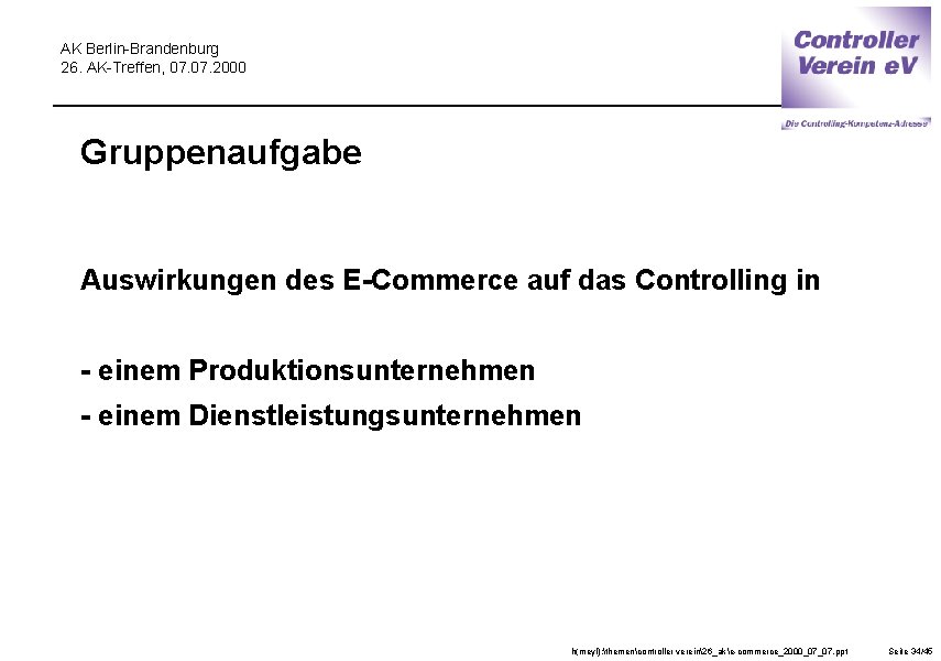 AK Berlin-Brandenburg 26. AK-Treffen, 07. 2000 Gruppenaufgabe Auswirkungen des E-Commerce auf das Controlling in