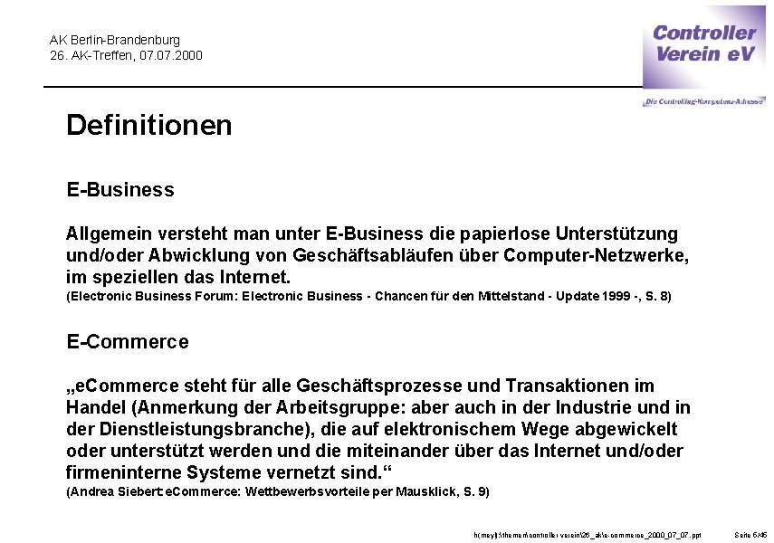 AK Berlin-Brandenburg 26. AK-Treffen, 07. 2000 Definitionen E-Business Allgemein versteht man unter E-Business die