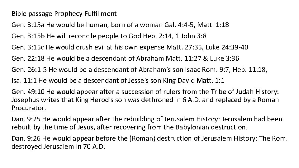 Bible passage Prophecy Fulfillment Gen. 3: 15 a He would be human, born of