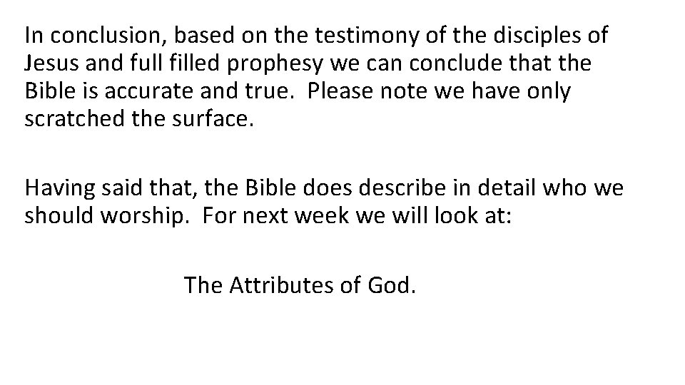 In conclusion, based on the testimony of the disciples of Jesus and full filled