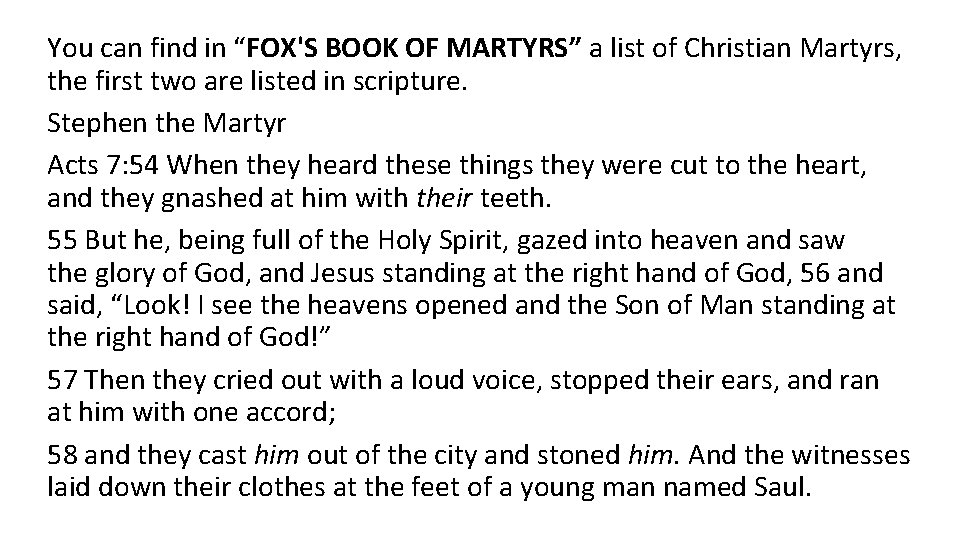 You can find in “FOX'S BOOK OF MARTYRS” a list of Christian Martyrs, the
