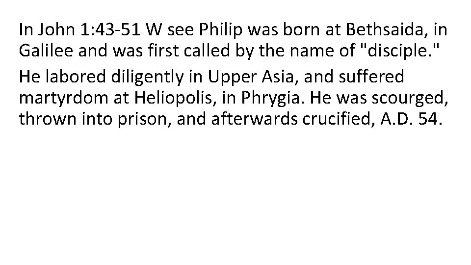 In John 1: 43 -51 W see Philip was born at Bethsaida, in Galilee