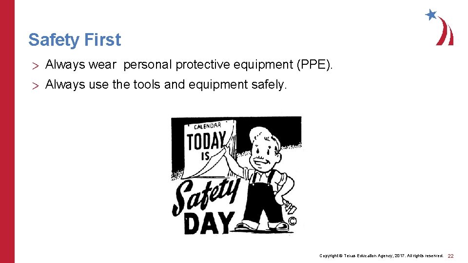 Safety First > Always wear personal protective equipment (PPE). > Always use the tools