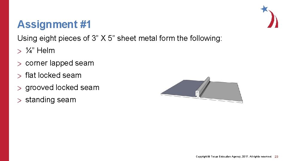 Assignment #1 Using eight pieces of 3” X 5” sheet metal form the following: