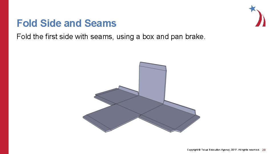 Fold Side and Seams Fold the first side with seams, using a box and