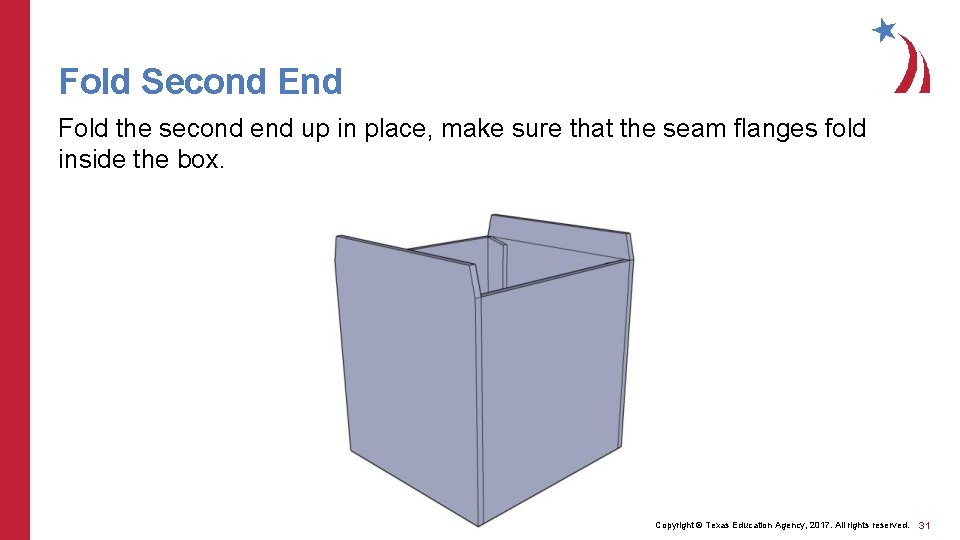Fold Second End Fold the second end up in place, make sure that the