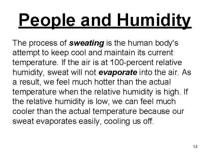 People and Humidity The process of sweating is the human body's attempt to keep