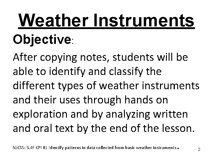 Weather Instruments Objective: After copying notes, students will be able to identify and classify