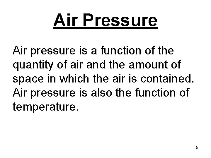 Air Pressure Air pressure is a function of the quantity of air and the