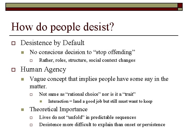 How do people desist? o Desistence by Default n No conscious decision to “stop