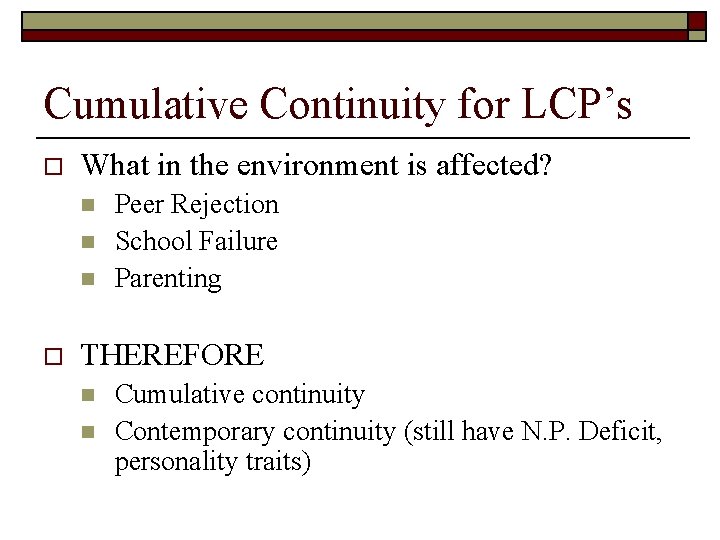 Cumulative Continuity for LCP’s o What in the environment is affected? n n n