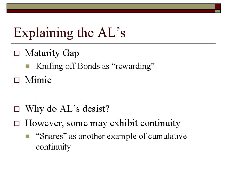 Explaining the AL’s o Maturity Gap n Knifing off Bonds as “rewarding” o Mimic