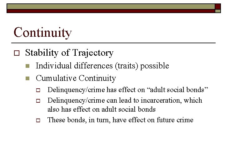 Continuity o Stability of Trajectory n n Individual differences (traits) possible Cumulative Continuity o