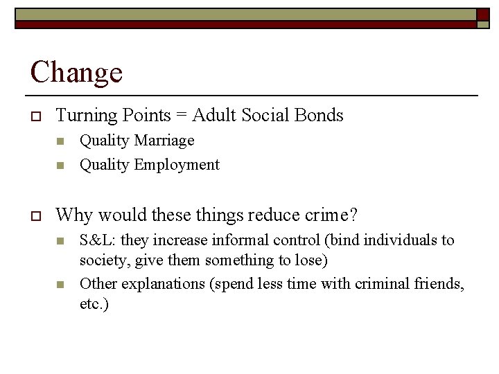 Change o Turning Points = Adult Social Bonds n n o Quality Marriage Quality