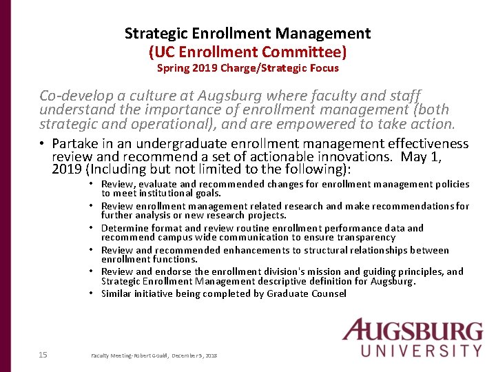Strategic Enrollment Management (UC Enrollment Committee) Spring 2019 Charge/Strategic Focus Co-develop a culture at