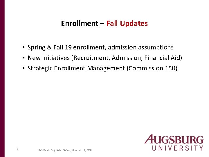 Enrollment – Fall Updates • Spring & Fall 19 enrollment, admission assumptions • New