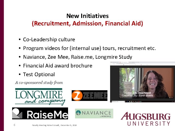 New Initiatives (Recruitment, Admission, Financial Aid) • • • 6 Co-Leadership culture Program videos