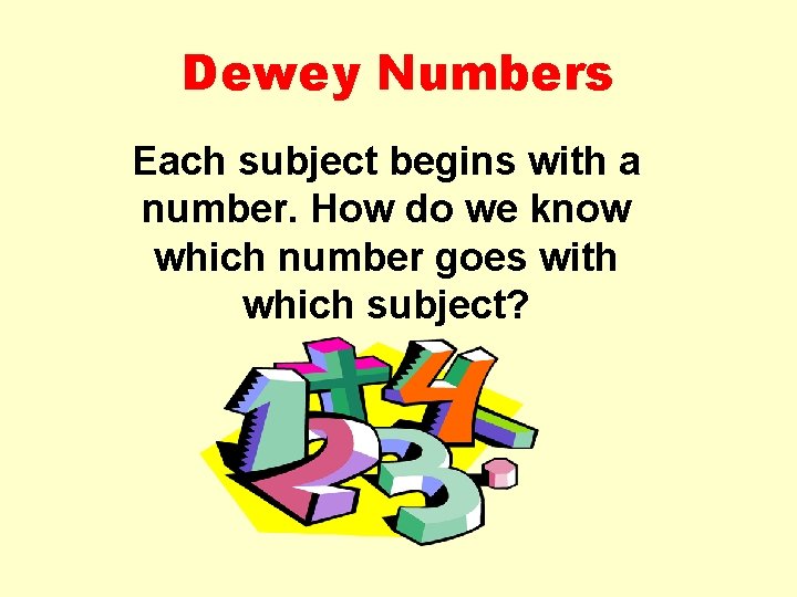 Dewey Numbers Each subject begins with a number. How do we know which number