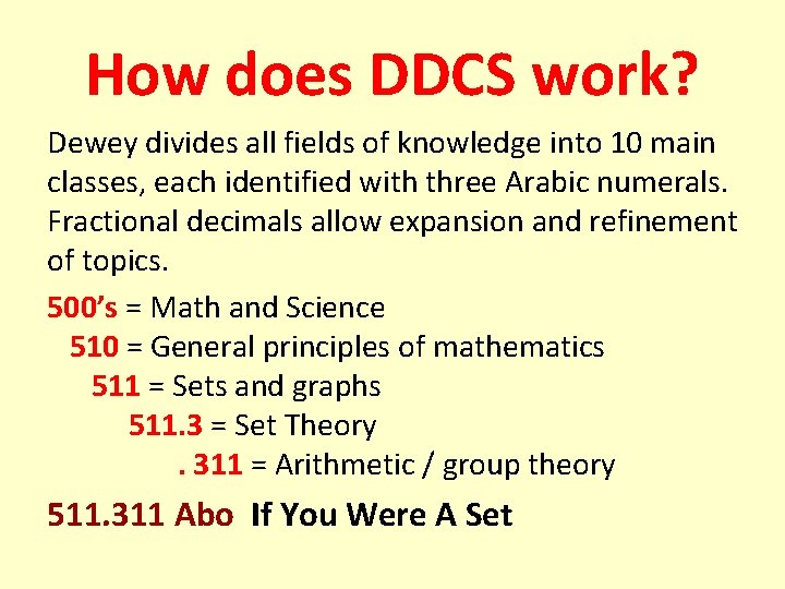 How does DDCS work? Dewey divides all fields of knowledge into 10 main classes,