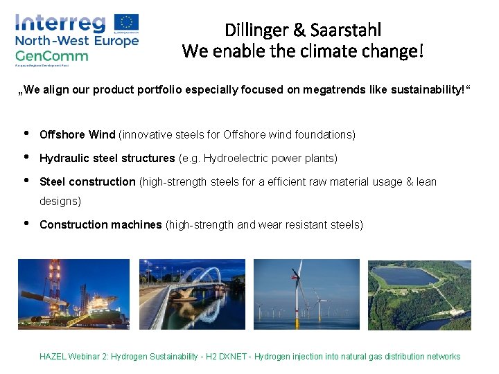 Dillinger & Saarstahl We enable the climate change! „We align our product portfolio especially