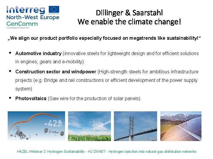 Dillinger & Saarstahl We enable the climate change! „We align our product portfolio especially