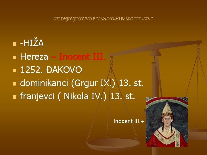 SREDNJOVJEKOVNO BOSANSKO-HUMSKO DRUŠTVO n n n -HIŽA Hereza – Inocent III. 1252. ĐAKOVO dominikanci