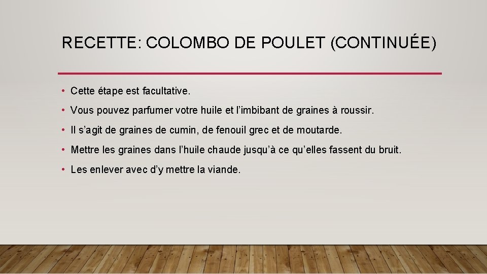 RECETTE: COLOMBO DE POULET (CONTINUÉE) • Cette étape est facultative. • Vous pouvez parfumer