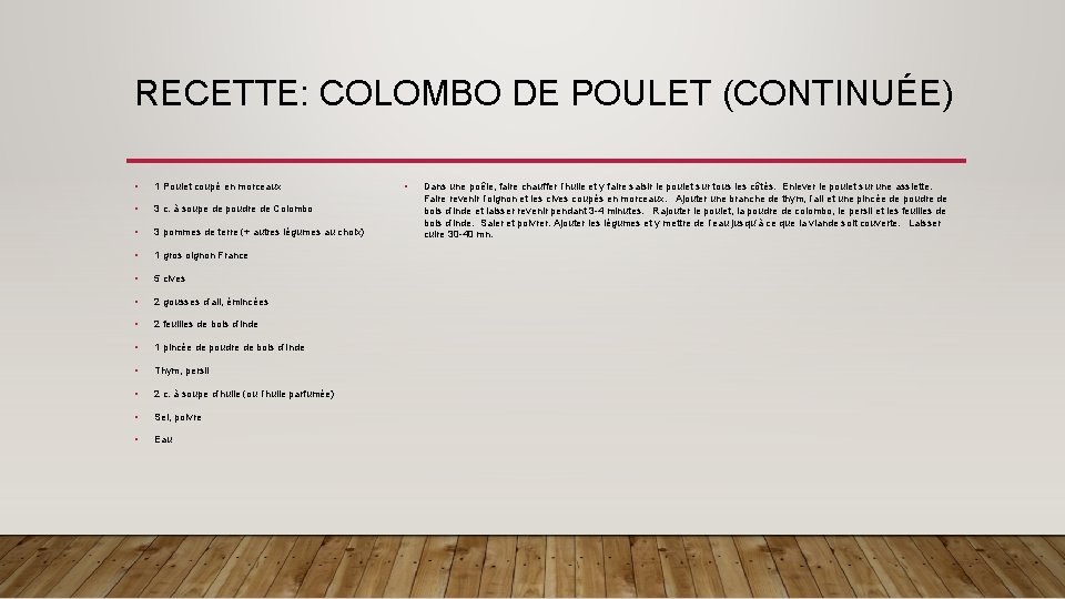 RECETTE: COLOMBO DE POULET (CONTINUÉE) • 1 Poulet coupé en morceaux • 3 c.