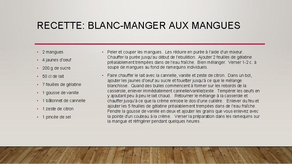 RECETTE: BLANC-MANGER AUX MANGUES • 2 mangues • 4 jaunes d’oeuf • 200 g