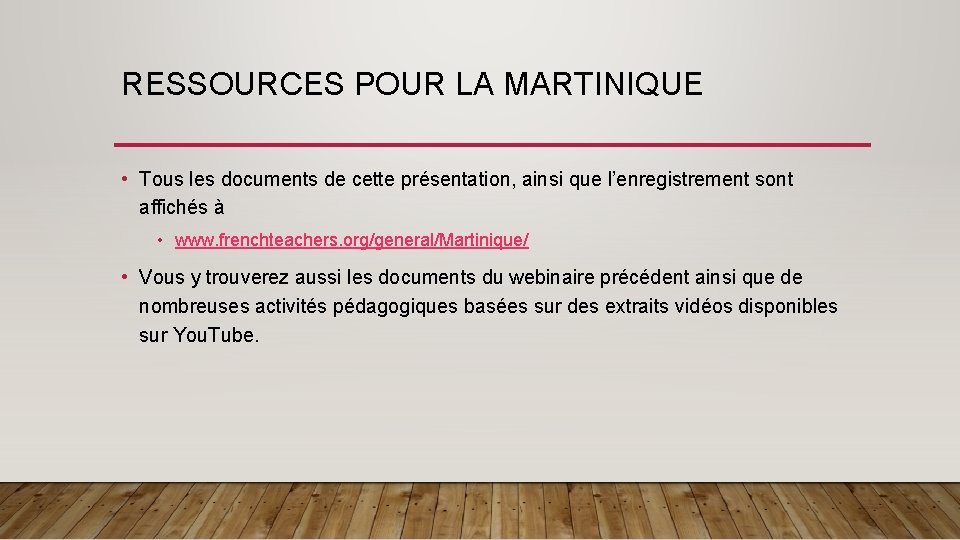 RESSOURCES POUR LA MARTINIQUE • Tous les documents de cette présentation, ainsi que l’enregistrement