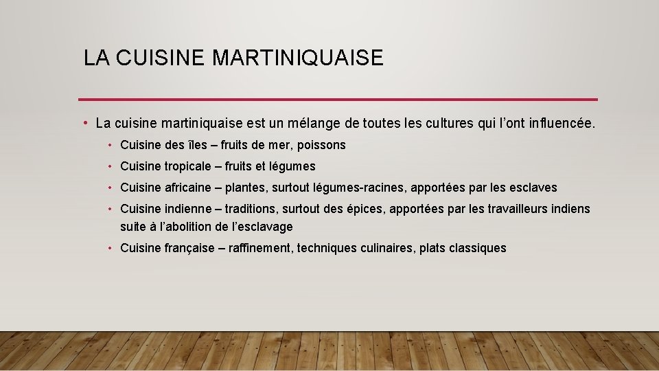 LA CUISINE MARTINIQUAISE • La cuisine martiniquaise est un mélange de toutes les cultures