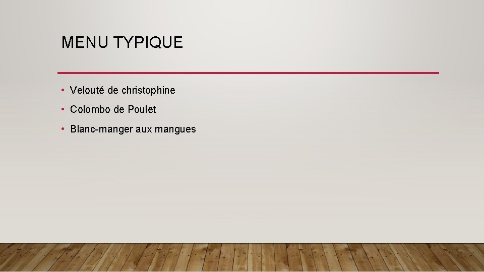 MENU TYPIQUE • Velouté de christophine • Colombo de Poulet • Blanc-manger aux mangues