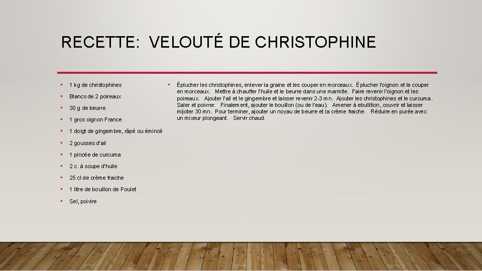RECETTE: VELOUTÉ DE CHRISTOPHINE • 1 kg de christophines • Blancs de 2 poireaux
