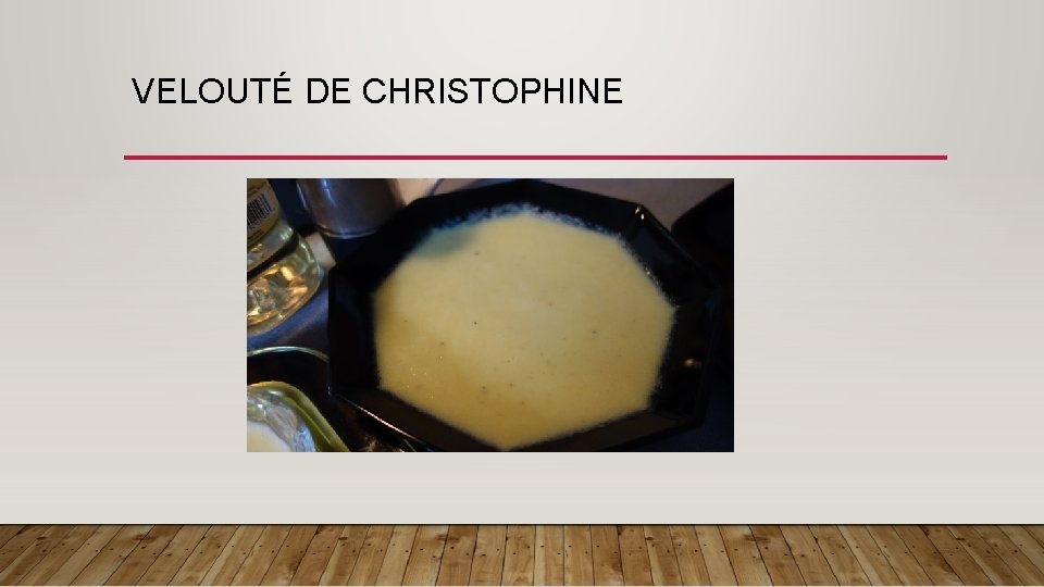 VELOUTÉ DE CHRISTOPHINE 