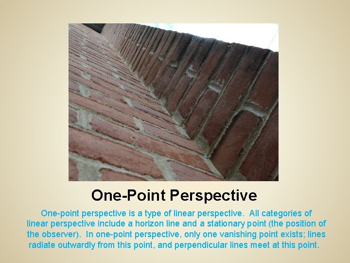 One-Point Perspective One-point perspective is a type of linear perspective. All categories of linear