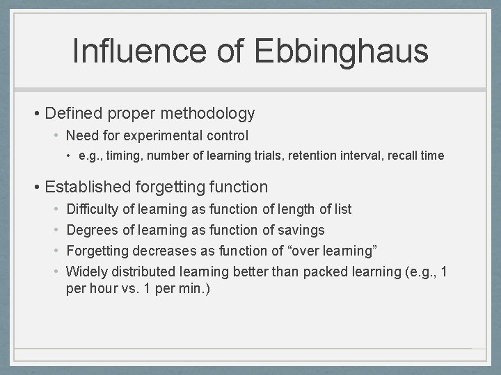 Influence of Ebbinghaus • Defined proper methodology • Need for experimental control • e.