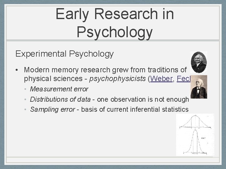 Early Research in Psychology Experimental Psychology • Modern memory research grew from traditions of